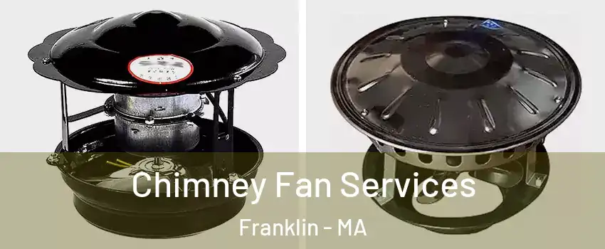  Chimney Fan Services Franklin - MA