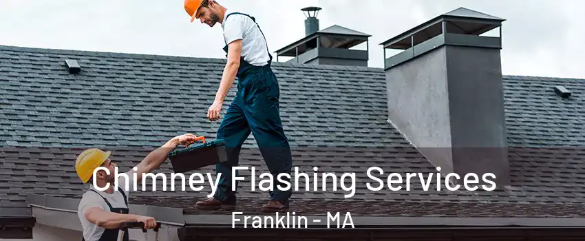 Chimney Flashing Services Franklin - MA