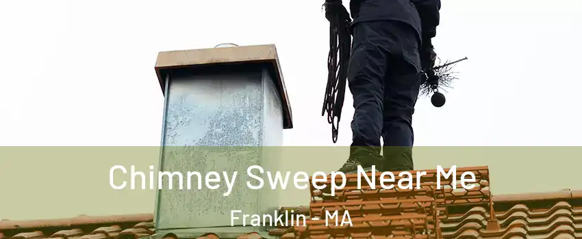  Chimney Sweep Near Me Franklin - MA