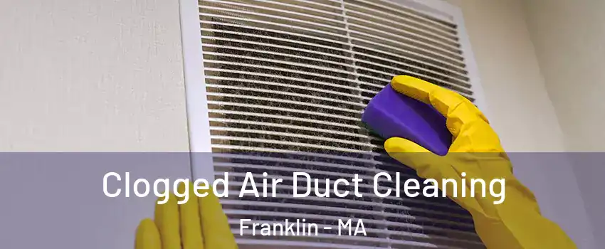 Clogged Air Duct Cleaning Franklin - MA