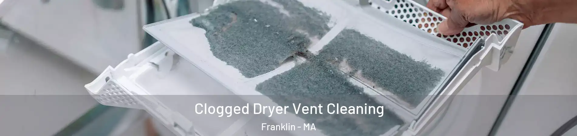  Clogged Dryer Vent Cleaning Franklin - MA