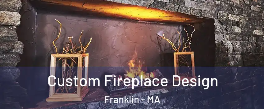  Custom Fireplace Design Franklin - MA