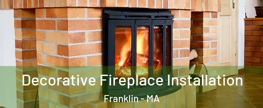  Decorative Fireplace Installation Franklin - MA