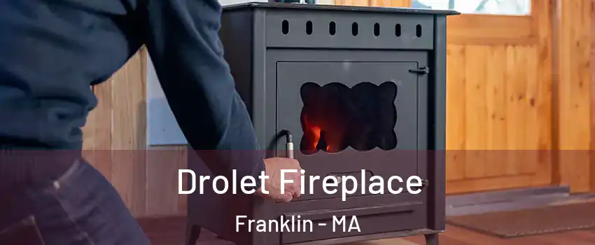  Drolet Fireplace Franklin - MA