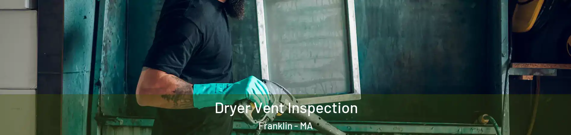  Dryer Vent Inspection Franklin - MA