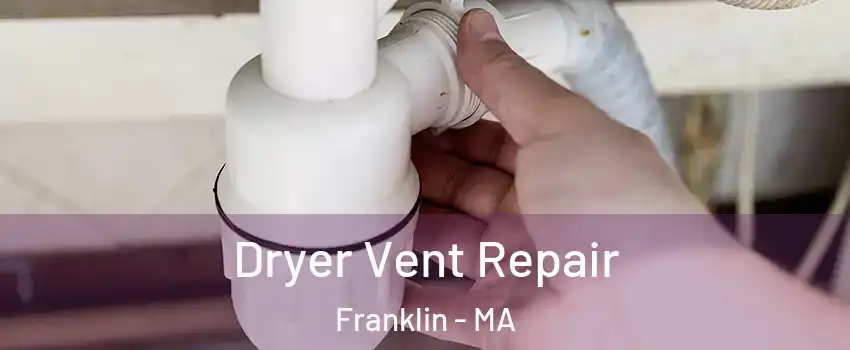  Dryer Vent Repair Franklin - MA