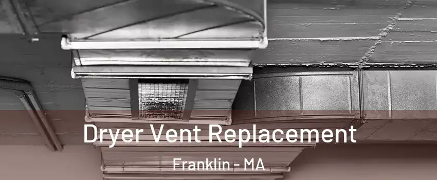  Dryer Vent Replacement Franklin - MA