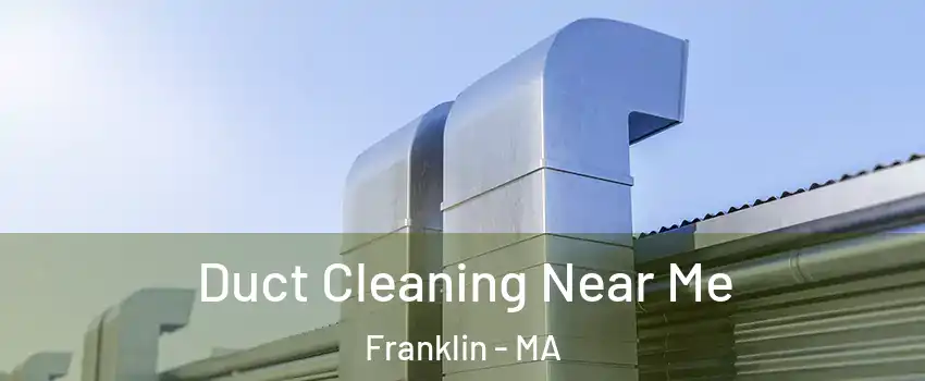  Duct Cleaning Near Me Franklin - MA