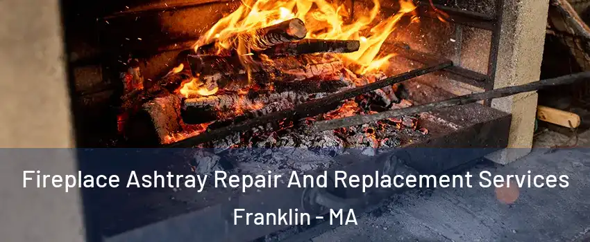  Fireplace Ashtray Repair And Replacement Services Franklin - MA