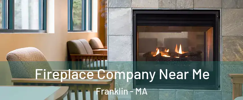  Fireplace Company Near Me Franklin - MA