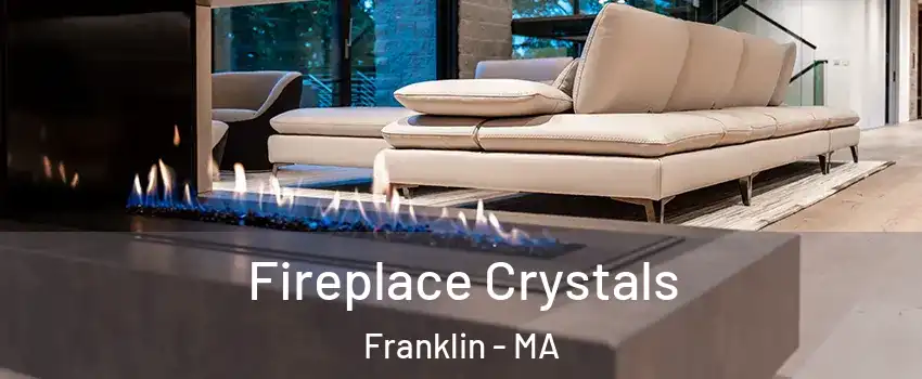  Fireplace Crystals Franklin - MA
