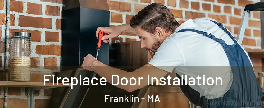  Fireplace Door Installation Franklin - MA