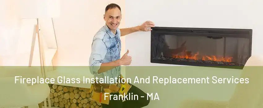  Fireplace Glass Installation And Replacement Services Franklin - MA