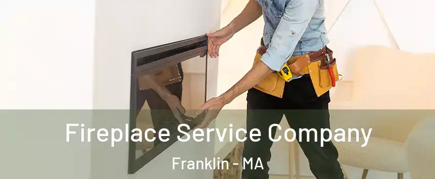 Fireplace Service Company Franklin - MA