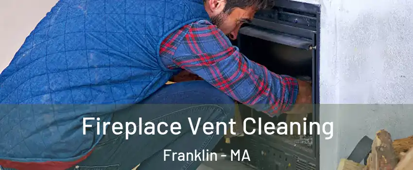  Fireplace Vent Cleaning Franklin - MA