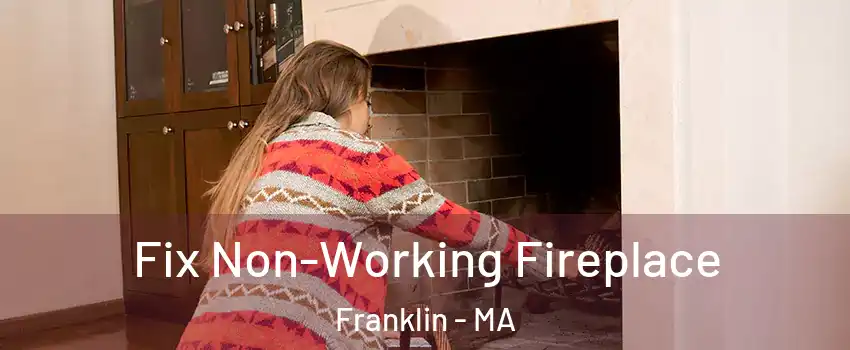  Fix Non-Working Fireplace Franklin - MA