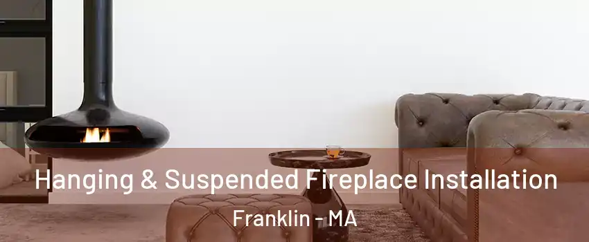  Hanging & Suspended Fireplace Installation Franklin - MA