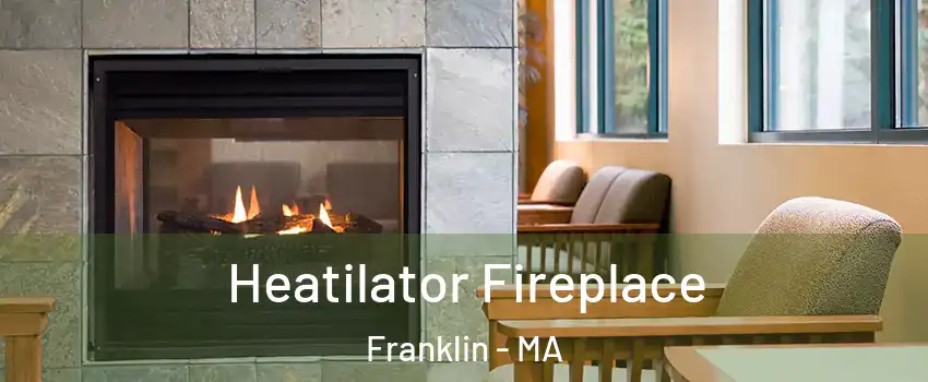  Heatilator Fireplace Franklin - MA