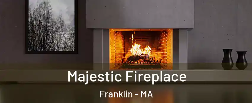  Majestic Fireplace Franklin - MA