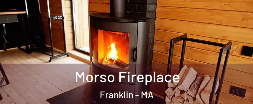  Morso Fireplace Franklin - MA
