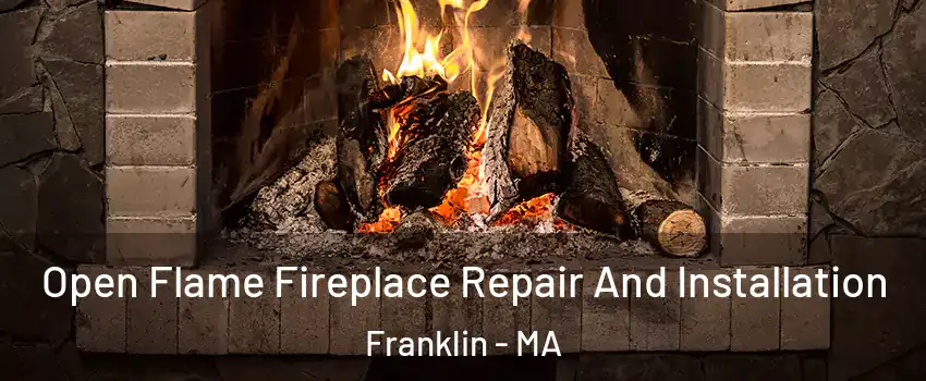  Open Flame Fireplace Repair And Installation Franklin - MA
