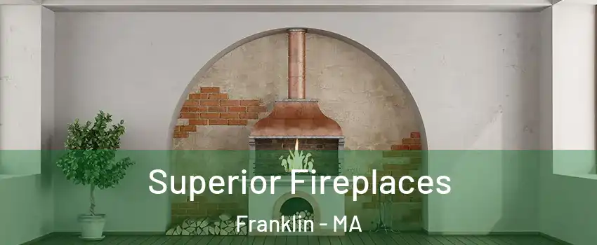  Superior Fireplaces Franklin - MA