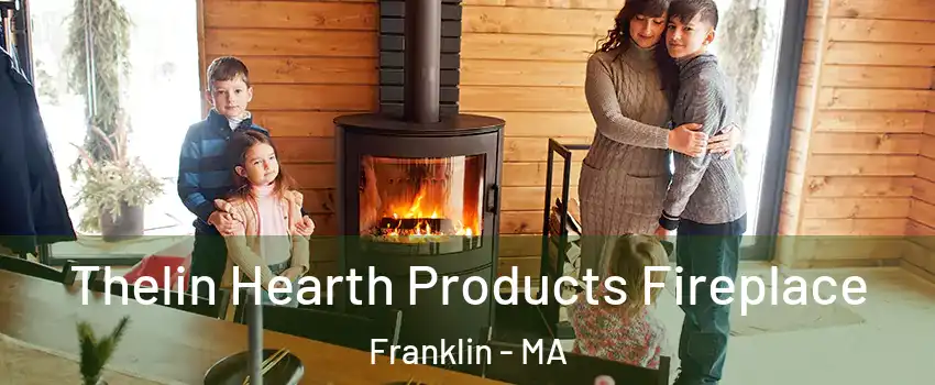  Thelin Hearth Products Fireplace Franklin - MA