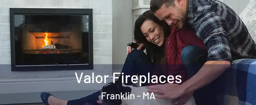  Valor Fireplaces Franklin - MA
