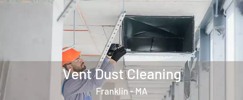  Vent Dust Cleaning Franklin - MA