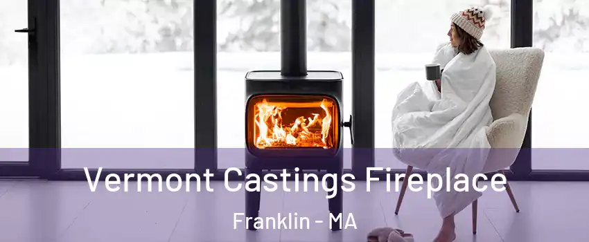  Vermont Castings Fireplace Franklin - MA