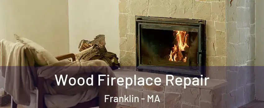  Wood Fireplace Repair Franklin - MA