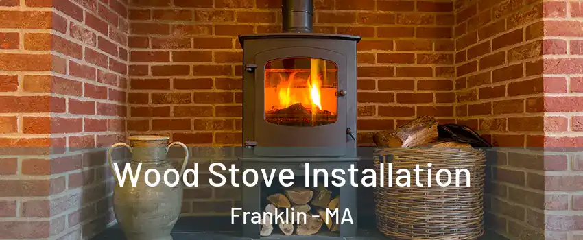 Wood Stove Installation Franklin - MA