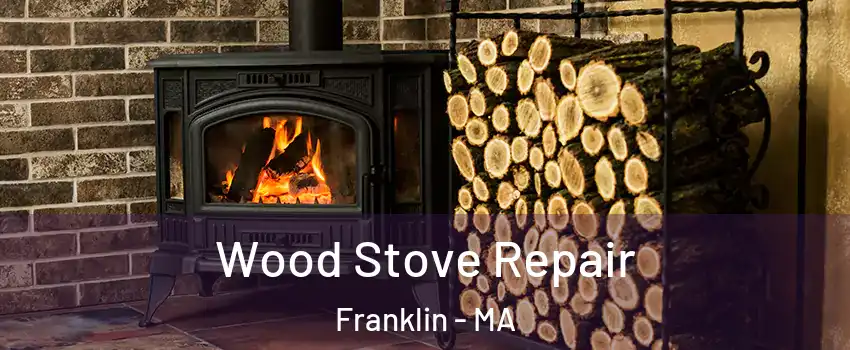  Wood Stove Repair Franklin - MA